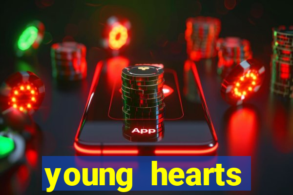 young hearts assistir online